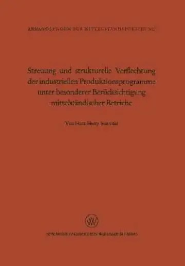 Cover of Streuung Und Strukturelle Verflechtung Der Industriellen Produktionsprogramme Unter Besonderer Berücksichtigung Mittelständischer Betriebe