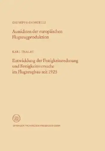 Cover of Aussichten Der Europäischen Flugzeugproduktion. Entwicklung Der Festigkeitsrechnung Und Festigkeitsversuche Im Flugzeugbau Seit 1925