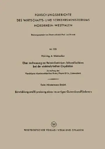Cover of Über Anfressung an Reinstaluminium-Schweißnähten Bei Der Elektrolytischen Oxydation. Entwicklung Und Erprobung Eines Neuartigen Gummibandförderers
