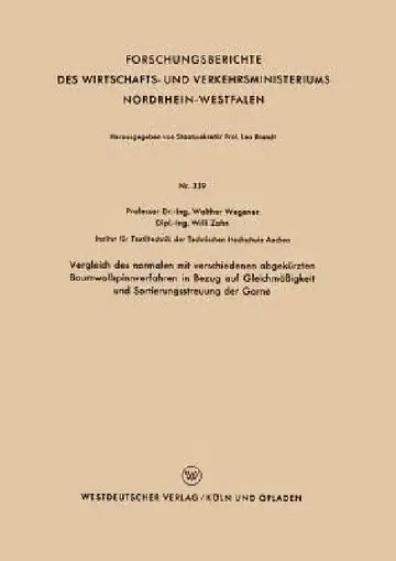 Cover of Vergleich Des Normalen Mit Verschiedenen Abgekürzten Baumwollspinnverfahren in Bezug Auf Gleichmäßigkeit Und Sortierungsstreuung Der Garne