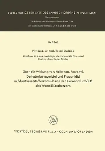 Cover of Über die Wirkung von Halothan, Fentanyl, Dehydrobenzperidol und Propanidid auf den Sauerstoffverbrauch und den Coronardurchfluß des Warmblüterherzens