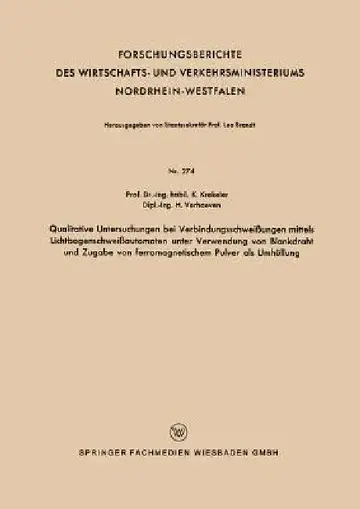 Cover of Qualitative Untersuchungen Bei Verbindungsschweißungen Mittels Lichtbogenschweißautomaten Unter Verwendung Von Blankdraht Und Zugabe Von Ferromagnetis