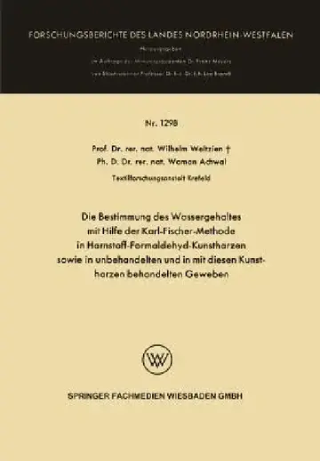 Cover of Die Bestimmung Des Wassergehaltes Mit Hilfe Der Karl-Fischer-Methode in Harnstoff-Formaldehyd-Kunstharzen Sowie in Unbehandelten Und in Mit Diesen Kun