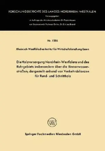 Cover of Die Holzversorgung Nordrhein-Westfalens Und Des Ruhrgebiets Insbesondere Über Die Binnenwasserstraßen; Dargestellt Anhand Von Verkehrsbilanzen Für Run