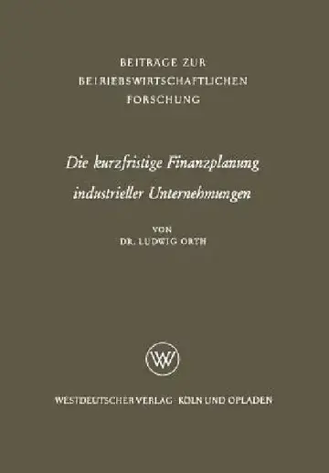 Cover of Die Kurzfristige Finanzplanung Industrieller Unternehmungen