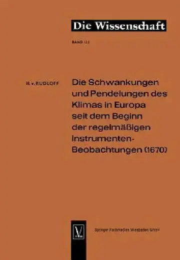Cover of Die Schwankungen Und Pendelungen Des Klimas in Europa Seit Dem Beginn Der Regelmässigen Instrumenten-Beobachtungen (1670)