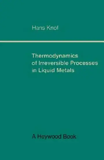Cover of Thermodynamics of Irreversible Processes in Liquid Metals