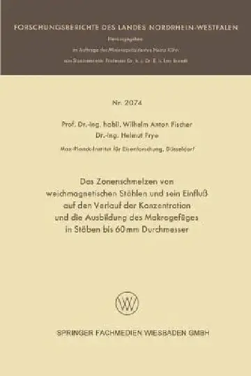 Cover of Das Zonenschmelzen Von Weichmagnetischen Stählen Und Sein Einfluß Auf Den Verlauf Der Konzentration Und Die Ausbildung Des Makrogefüges in Stäben Bis