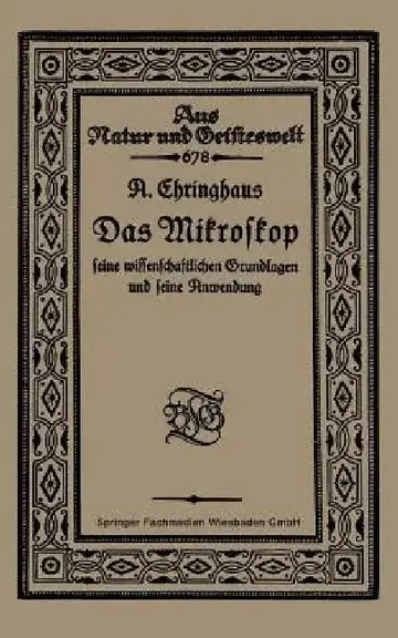 Cover of Das Mikroskop Seine Wissenschaftlichen Grundlagen Und Seine Anwendung