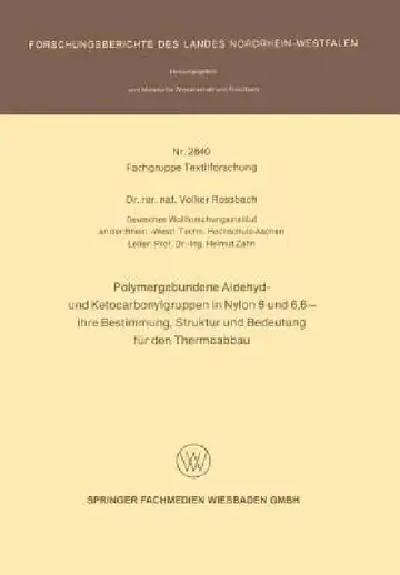 Cover of Polymergebundene Aldehyd- Und Ketocarbonylgruppen in Nylon 6 Und 6, 6 -- Ihre Bestimmung, Struktur Und Bedeutung Für Den Thermoabbau