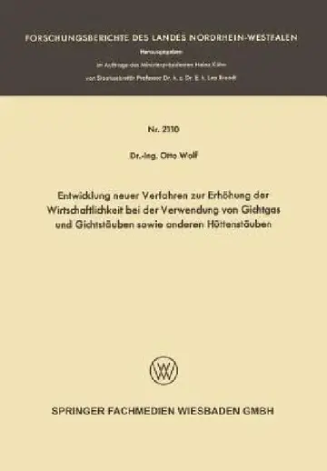 Cover of Entwicklung Neuer Verfahren Zur Erhöhung Der Wirtschaftlichkeit Bei Der Verwendung Von Gichtgas Und Gichtstäuben Sowie Anderen Hüttenstäuben