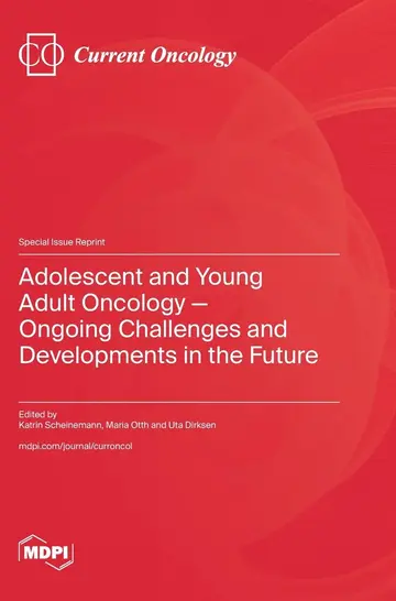 Cover of Adolescent and Young Adult Oncology-Ongoing Challenges and Developments in the Future