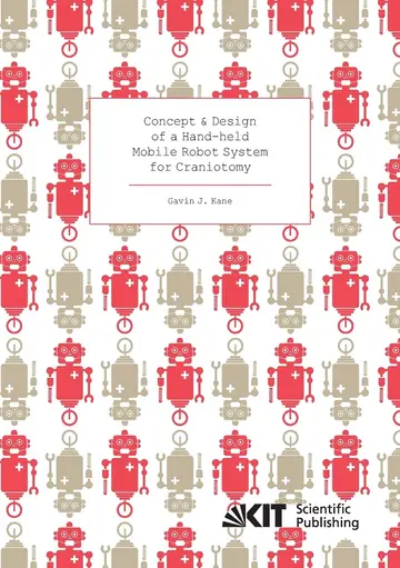 Cover of Concept and Design of a Hand-held Mobile Robot System for Craniotomy