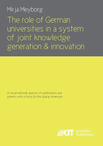 Cover of The role of German universities in a system of joint knowledge generation and innovation. A social network analysis of publications and patents with a focus on the spatial dimension