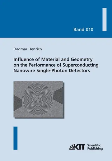 Cover of Influence of Material and Geometry on the Performance of Superconducting Nanowire Single-Photon Detectors