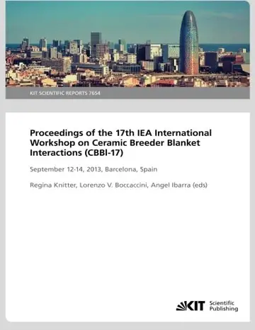 Cover of Proceedings of the 17th IEA International Workshop on Ceramic Breeder Blanket Interactions (CBBl-17), September 12-14, 2013, Barcelona, Spain