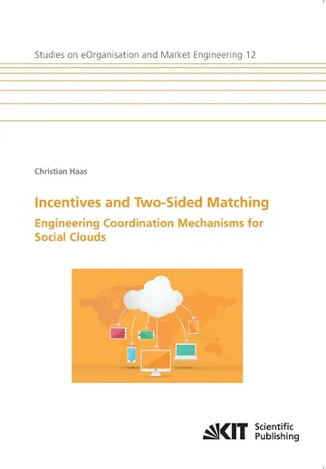 Cover of Incentives and Two-Sided Matching - Engineering Coordination Mechanisms for Social Clouds