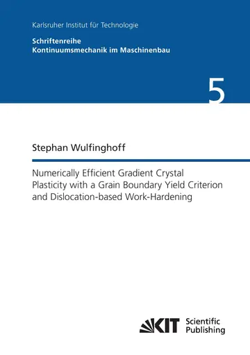 Cover of Numerically Efficient Gradient Crystal Plasticity with a Grain Boundary Yield Criterion and Dislocationbased Work-Hardening