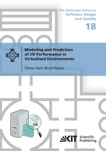 Cover of Modeling and Prediction of I/O Performance in Virtualized Environments