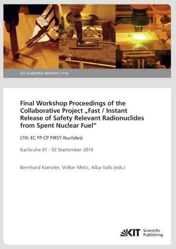 Cover of Final Workshop Proceedings of the Collaborative Project "Fast / Instant Release of Safety Relevant Radionuclides from Spent Nuclear Fuel" (7th EC FP ... 2014