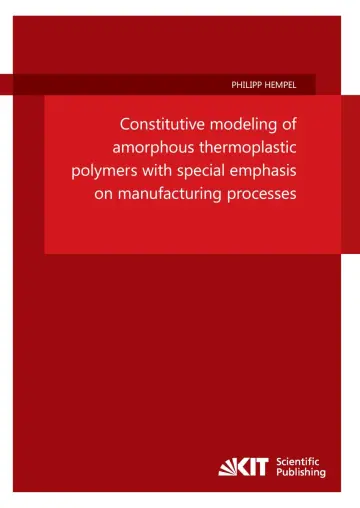 Cover of Constitutive modeling of amorphous thermoplastic polymers with special emphasis on manufacturing processes