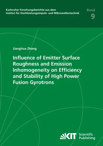 Cover of Influence of Emitter Surface Roughness and Emission Inhomogeneity on Efficiency and Stability of High Power Fusion Gyrotrons