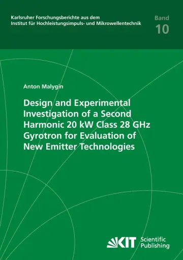Cover of Design and Experimental Investigation of a Second Harmonic 20 kW Class 28 GHz Gyrotron for Evaluation of New Emitter Technologies