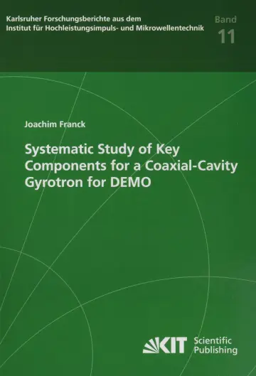 Cover of Systematic Study of Key Components for a Coaxial-Cavity Gyrotron for DEMO