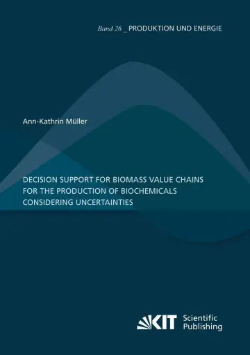 Cover of Decision Support for Biomass Value Chains for the Production of Biochemicals Considering Uncertainties
