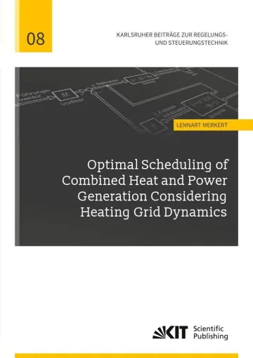 Cover of Optimal Scheduling of Combined Heat and Power Generation Considering Heating Grid Dynamics