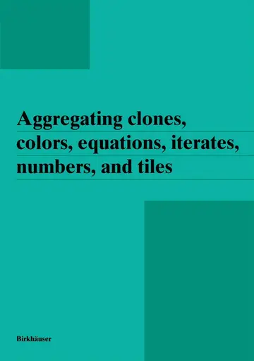 Cover of Aggregating Clones, Colors, Equations, Iterates, Numbers, and Tiles
