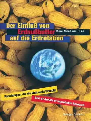 Cover of Der Einfluß Von Erdnußbutter Auf Die Erdrotation -- Forschungen, Die Die Welt Nicht Braucht