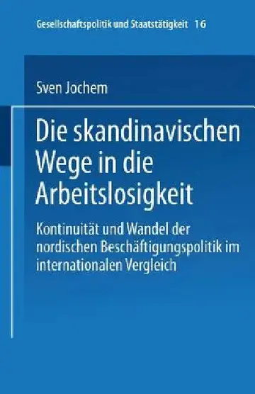 Cover of Die Skandinavischen Wege in Die Arbeitslosigkeit