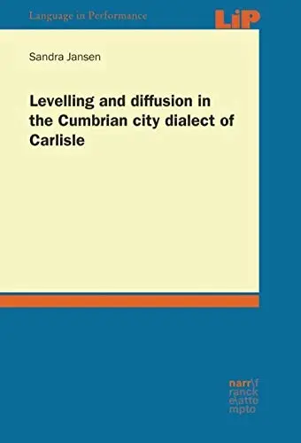 Cover of Levelling and diffusion in the Cumbrian city dialect of Carlisle