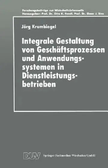 Cover of Integrale Gestaltung Von Geschäftsprozessen Und Anwendungssystemen in Dienstleistungsbetrieben