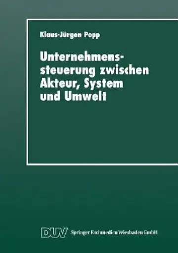 Cover of Unternehmenssteuerung Zwischen Akteur, System Und Umwelt