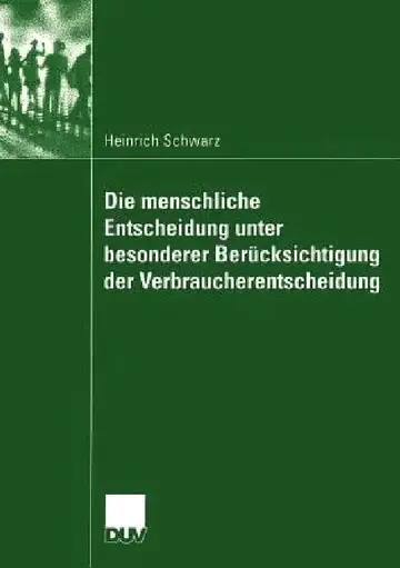 Cover of Die Menschliche Entscheidung Unter Besonderer Berücksichtigung Der Verbraucherentscheidung