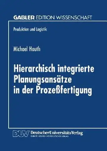 Cover of Hierarchisch Integrierte Planungsansätze in Der Prozeßfertigung
