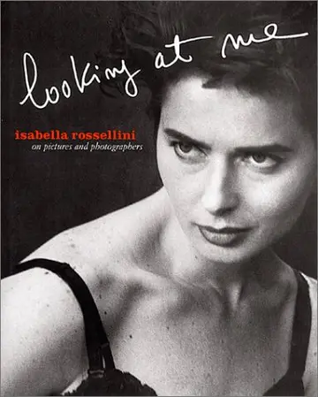 Cover of Isabella Rossellini Looking at Me