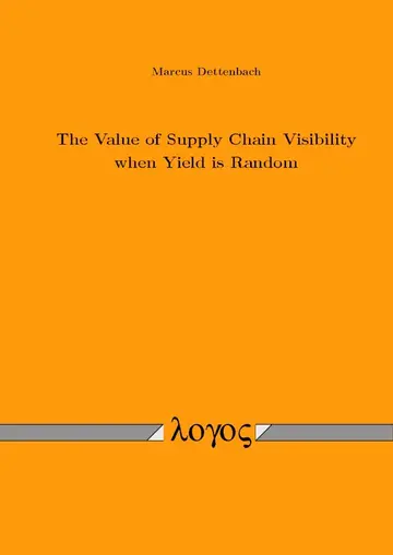 Cover of The Value of Supply Chain Visibility When Yield is Random