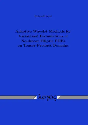 Cover of Adaptive Wavelet Methods for Variational Formulations of Nonlinear Elliptic Pdes on Tensor-Product Domains