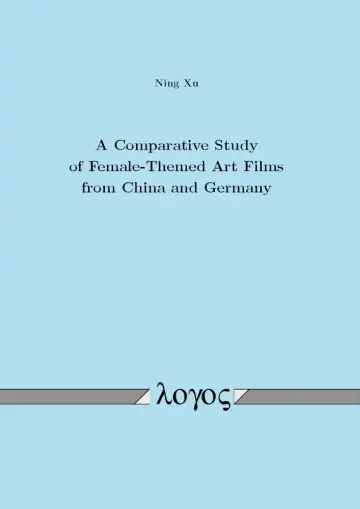 Cover of A Comparative Study of Female-Themed Art Films from China and Germany