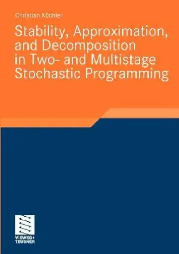 Cover of Stability, Approximation, and Decomposition in Two- And Multistage Stochastic Programming