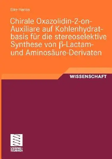 Cover of Chirale Oxazolidin-2-On-Auxiliare Auf Kohlenhydratbasis Für Die Stereoselektive Synthese Von ß-Lactam- Und Aminosäure-Derivaten