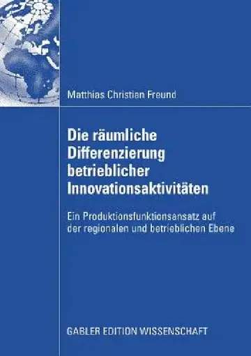 Cover of Die Räumliche Differenzierung Betrieblicher Innovationsaktivitäten