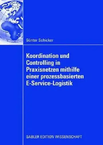 Cover of Koordination Und Controlling in Praxisnetzen Mithilfe Einer Prozessbasierten E-Service-Logistik