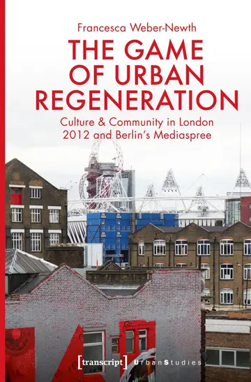 Cover of The Game of Urban Regeneration – Culture & Community in London 2012 and Berlin′s Mediaspree