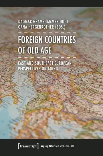 Cover of Foreign Countries of Old Age – East and Southeast European Perspectives on Aging