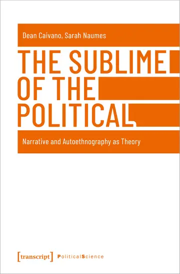 Cover of The Sublime of the Political – Narrative and Autoethnography as Theory
