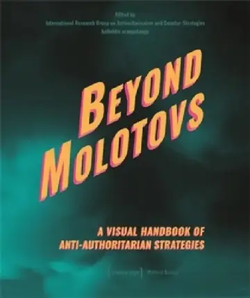 Cover of Beyond Molotovs - A Visual Handbook of Anti-Authoritarian Strategies